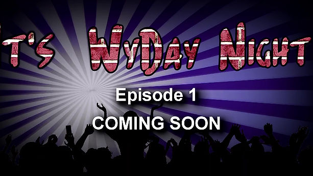It's WyDay Night! - Episode 1